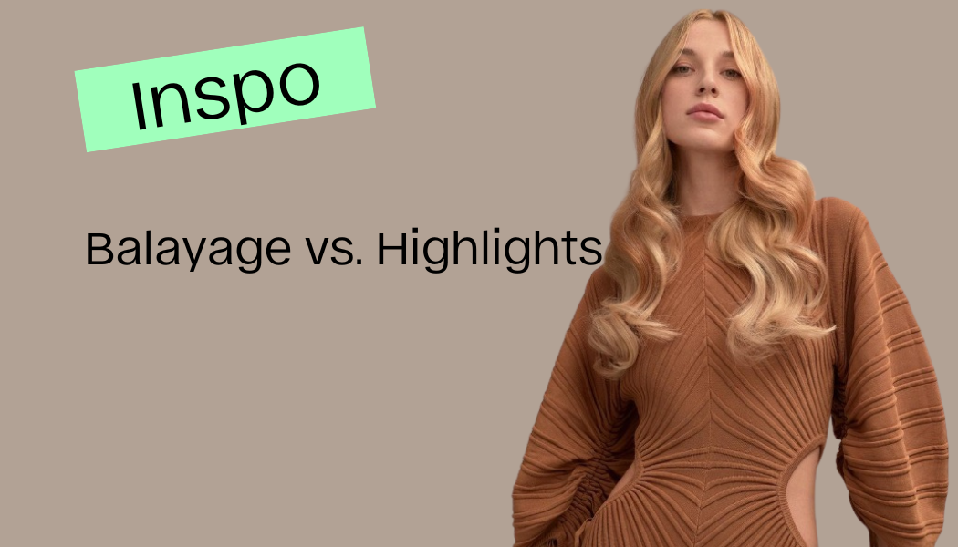 Balayage vs Highlights: which to choose?