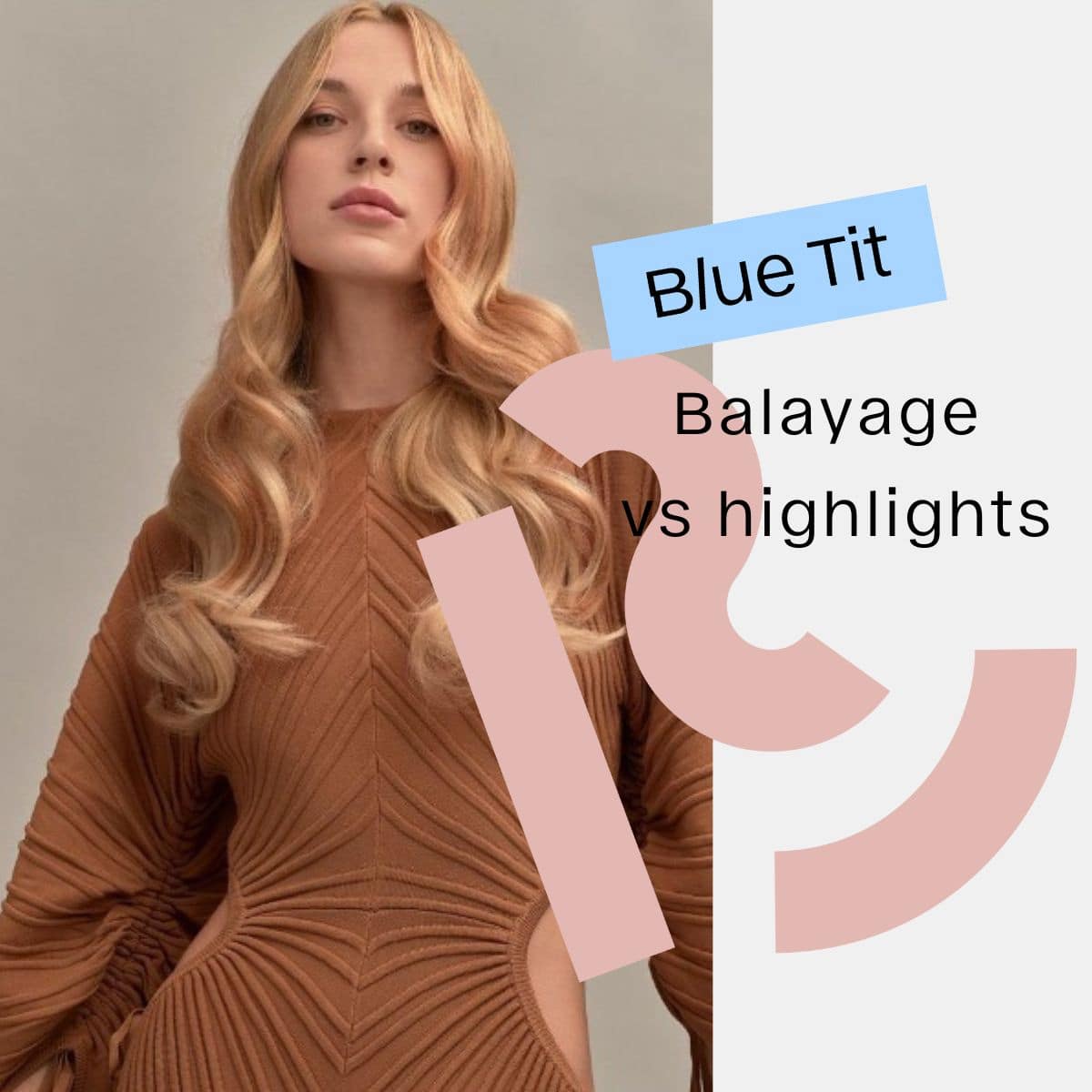 Highlights vs Balayage blog